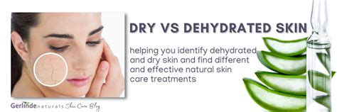 Dry Vs Dehydrated Skin Tips And Treatments