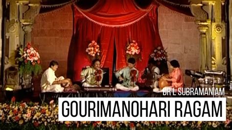 Gourimanohari Ragam Dr L Subramaniam Youtube