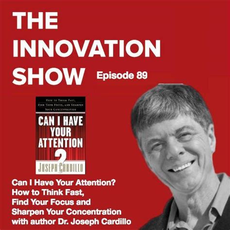 Ep 89 Can I Have Your Attention How To Think Fast Find Your Focus