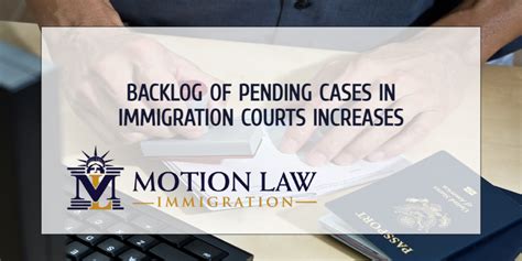 Immigration Courts Backlog Of Pending Cases Increases Motion Law