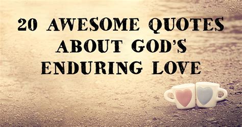20 Awesome Quotes About Gods Enduring Love