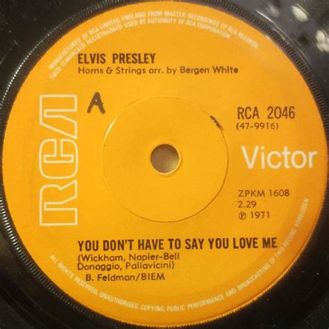 Elvis Presley You Dont Have To Say You Love Me 1971 Solid Centre Vinyl Discogs