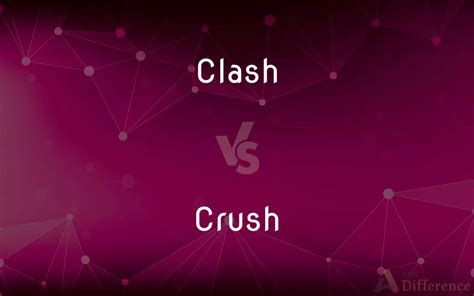 Clash Vs Crush — Whats The Difference