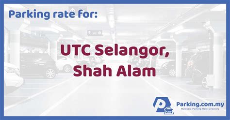 Utc selangor, shah alam, malaysia. Parking Rate (Updated) | UTC Selangor, Shah Alam