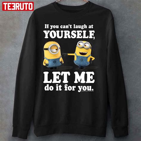 Minions If You Cant Laugh At Yourself Let Me Do It For You Unisex