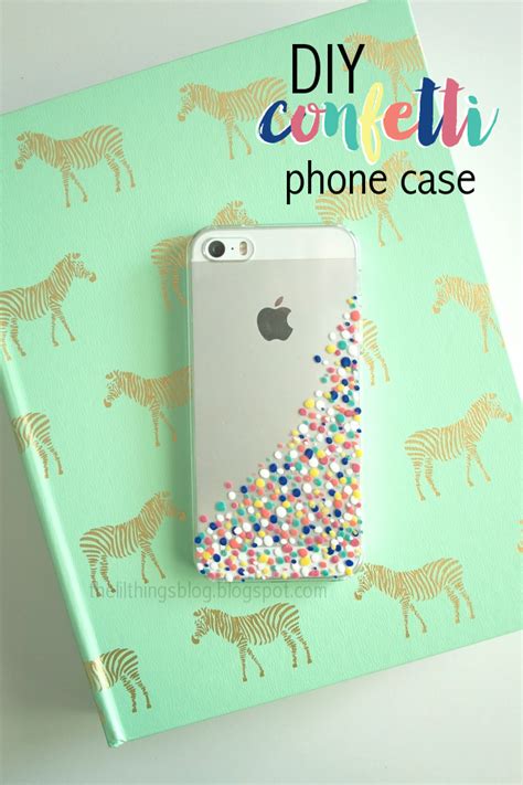 The Little Things Diy Confetti Phone Case Diy Phone Case Diy