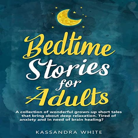 Bedtime Stories For Adults A Collection Of Wonderful Grown Up Short Tales That