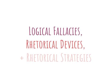 Logical Fallacies Rhetorical Devices And Rhetorical Strategies 89