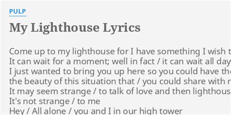 My Lighthouse Lyrics By Pulp Come Up To My