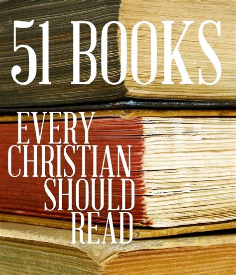 51 Books Every Christian Should Read Books Worth Reading Pinterest