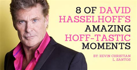 8 Of David Hasselhoffs Amazing Hoff Tastic Moments 8listph