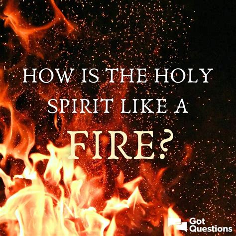 How Is The Holy Spirit Like A Fire