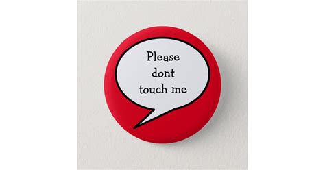 Please Dont Touch Me 6 Cm Round Badge Zazzle