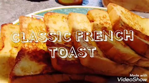 Classic French Toast Easy To Prepare French Toast Youtube