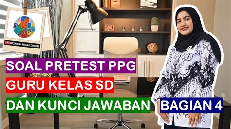 Soal Pretest Ppg Guru Kelas Sd Dan Kunci Jawaban Bagian Youtube