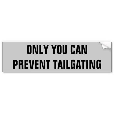 Only You Can Prevent Tailgating Bumper Sticker Bumper