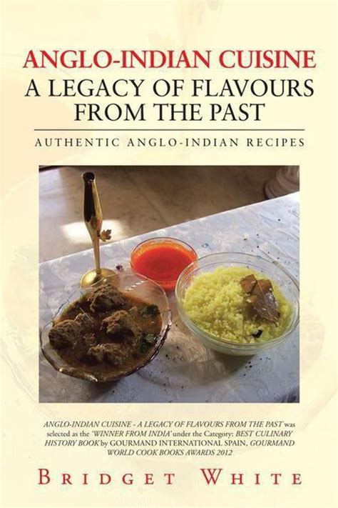 Anglo Indian Cuisine A Legacy Of Flavours From The Past Ebook