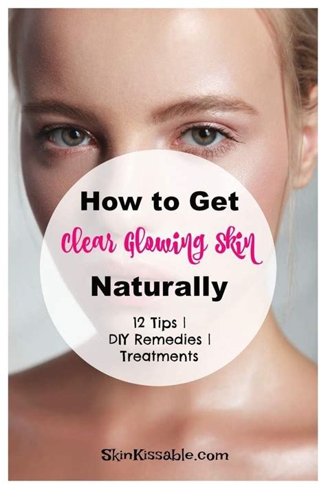 How To Get Clear Glowing Skin Naturally At Home 12 Effective Tips