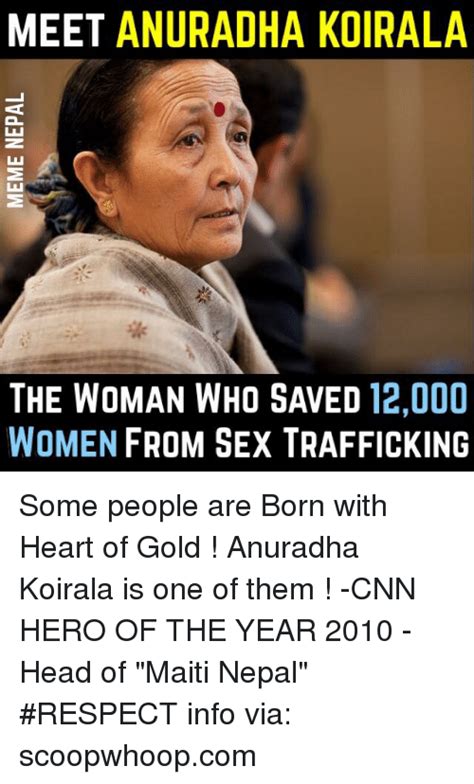 Meet Anuradha Koirala The Woman Who Saved 12000 Women From Sex Trafficking Some People Are Born