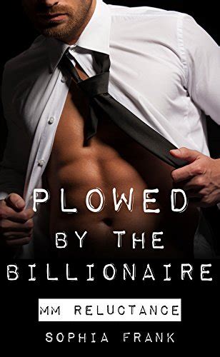 Plowed By The Billionaire Mmm Menage Straight To Gay First Time Gay Bdsm First Time Erotica