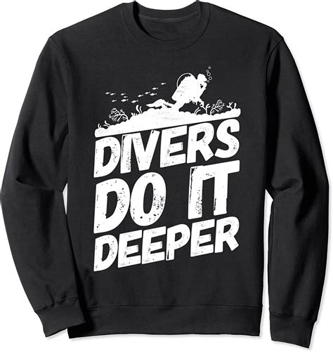 Divers Diving Diver Do It Deeper Funny Sweatshirt