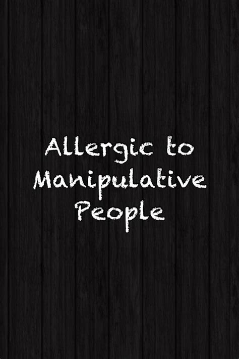 It's a worsening allergy. haha | Manipulative people quotes, Manipulative people, People quotes