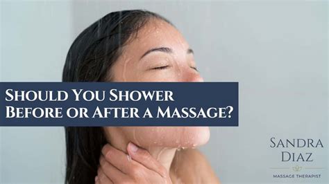 Should You Shower Before Or After A Massage