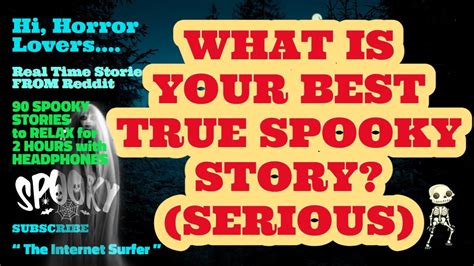 Whats Your Best True Spooky Story Serious Youtube