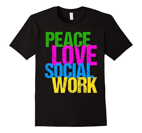 Peace Love Social Work T Shirt 4lvs