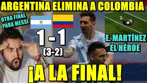Argentina A La Final Tras Ganar En Penaltis Colombia 1 13 2 E MartÍnez HÉroe Final Para