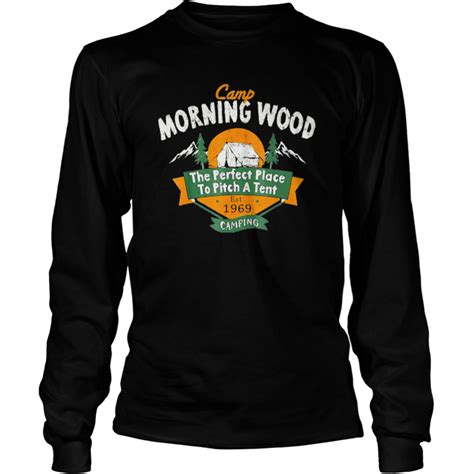 Camp Morning Wood Camping The Perfect Place To Pitch T Shirt Trend T