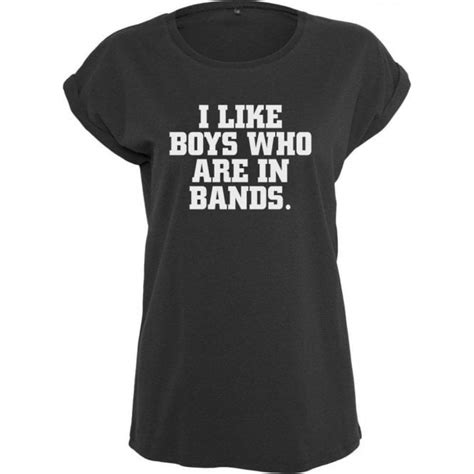 I Like Boys Who Are In Bands Womens Extended Shoulder T Shirt Womens