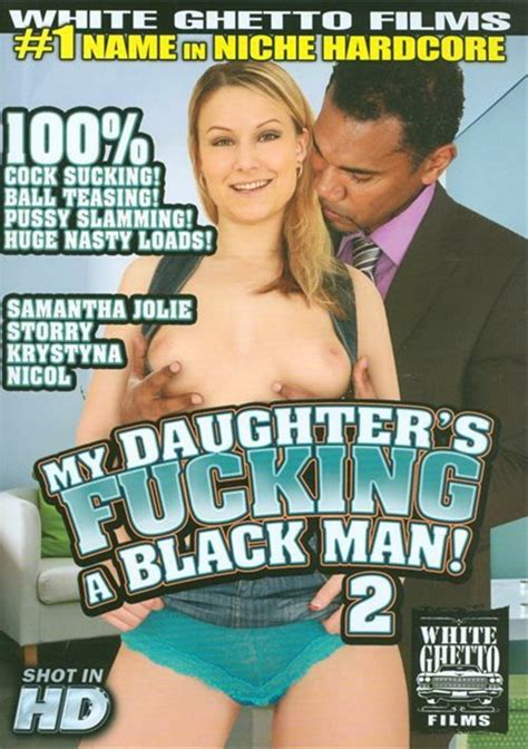 My Daughter S Fucking A Black Man Adult Dvd Empire
