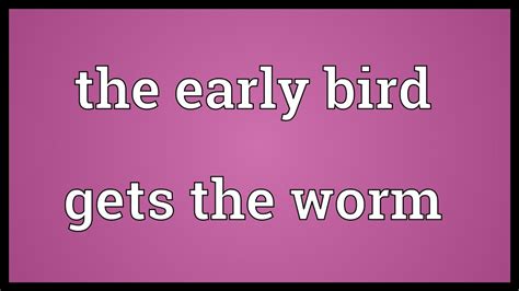The Early Bird Gets The Worm Meaning Youtube
