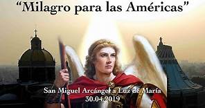 MENSAJE DE SAN MIGUEL ARCANGEL A LUZ DE MARÍA 30.04.2019