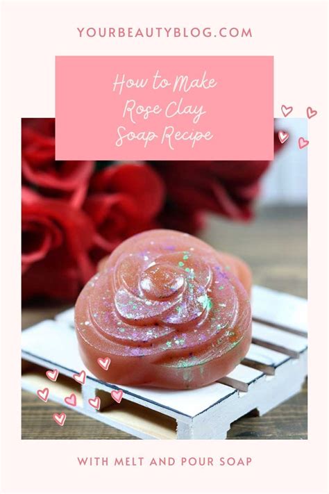 Rose Clay Benefits Rose Clay Melt And Pour Soap Recipe Rose Clay