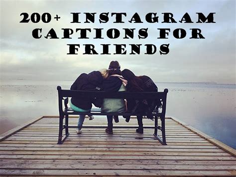 There such an easy way to capture a photo. 200+ Instagram Captions for Friends