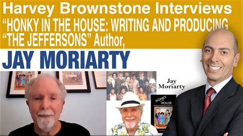 harvey brownstone interviews jay moriarty writer producer of the jeffersons youtube