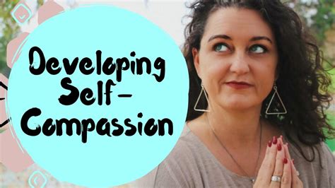 Developing Self Compassion Youtube