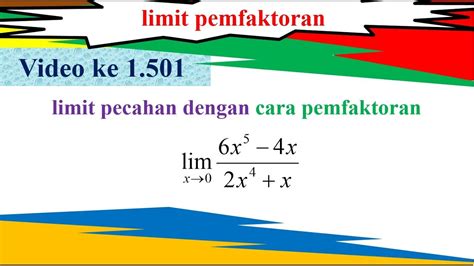 Limit Pecahan Dengan Pemfaktoran Lim 6x Pangkat 5 4x Per 2x Pangkat 4