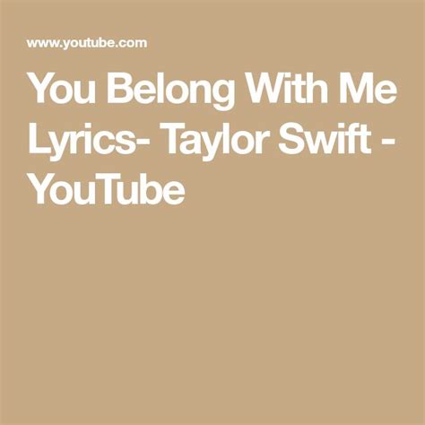You Belong With Me Lyrics Taylor Swift Youtube Me Too Lyrics