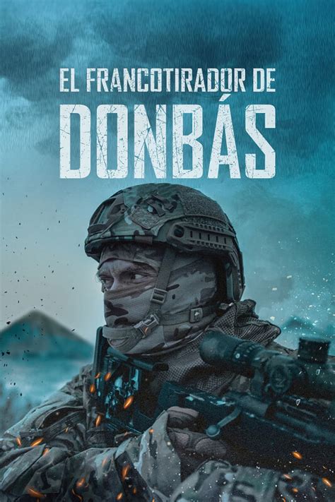 El Francotirador De Donbás Película 2022 Tráiler Resumen Reparto Y Dónde Ver Dirigida Por