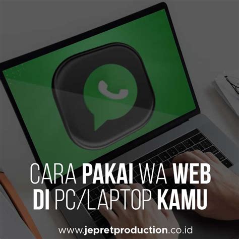 Cara Pakai WhatsApp Web WA Web Di PC Atau Laptop Kamu