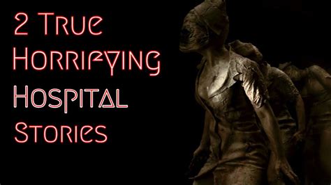 2 True Horrifying Hospital Stories Youtube