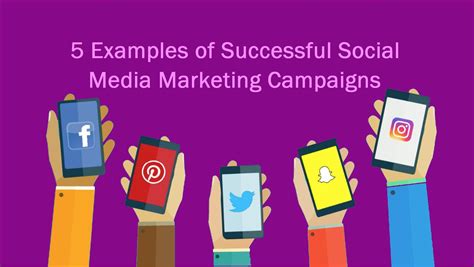 5 examples of successful social media marketing campaigns