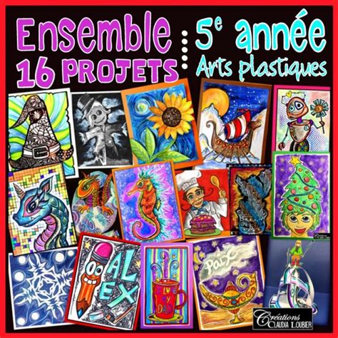 Ensemble 16 Projets Arts Plastiques 5e Année