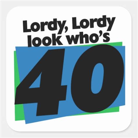 Lordy Lordy Look Whos 40 Years Old Square Sticker Zazzle