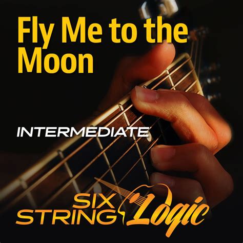 Fly Me To The Moon Six String Logic