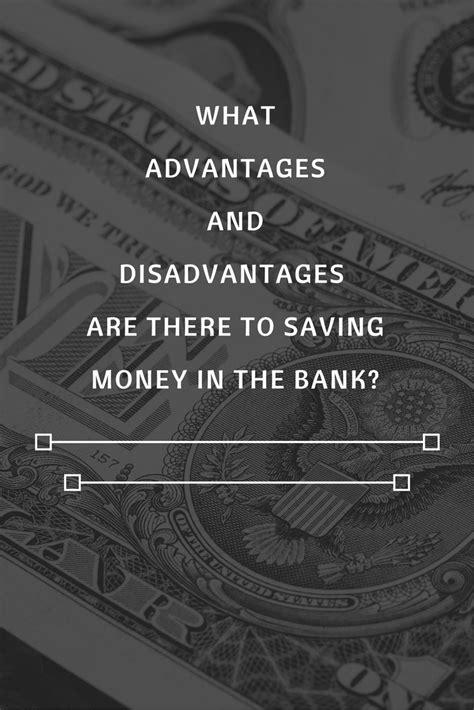 What Advantages And Disadvantages Are There To Saving Money In The Bank