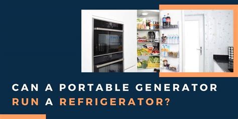 Portable generators, to run refrigerator or freezer. Can a portable generator run a refrigerator?